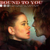 Bound to you